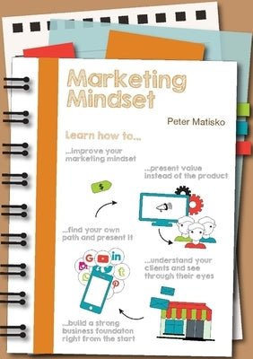 Marketing Mindset by Matisko, Peter