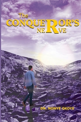 The Conqueror's Nerve by Okoye, Nonye