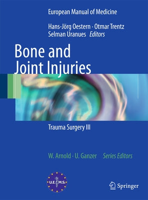 Bone and Joint Injuries: Trauma Surgery III by Oestern, Hans-Jörg
