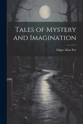 Tales of Mystery and Imagination by Poe, Edgar Allan 1809-1849