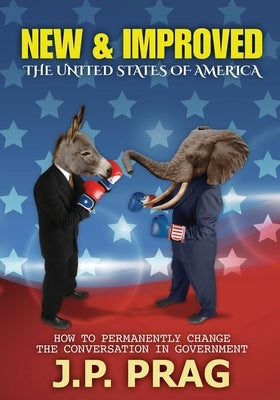 New & Improved: The United States of America by Prag, J. P.