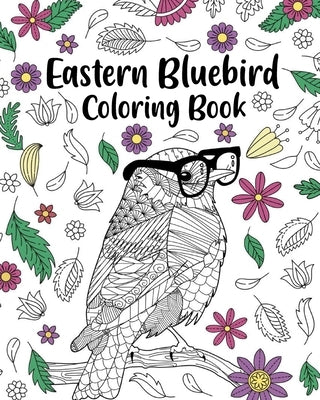 Eastern Bluebird Coloring Book: Zentangle Books for Adult, Floral Mandala Coloring Pages by Paperland
