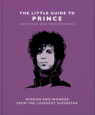The Little Guide to Prince: Wisom and Wonder from the Lovesexy Superstar by Croft, Malcolm
