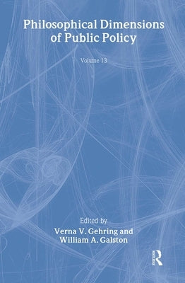 Philosophical Dimensions of Public Policy by Galston, William