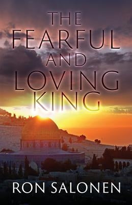 The Fearful and Loving King by Salonen, Ron