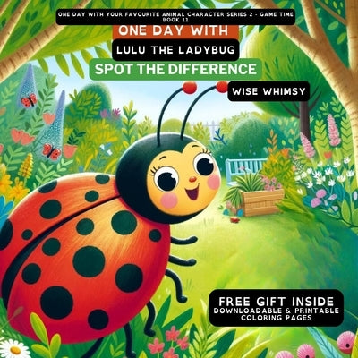 One Day With Lulu the Ladybug: Spot the Difference by Whimsy, Wise