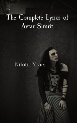 The Complete Lyrics of Avtar Simrit: Nilotic Years by Simrit, Avtar