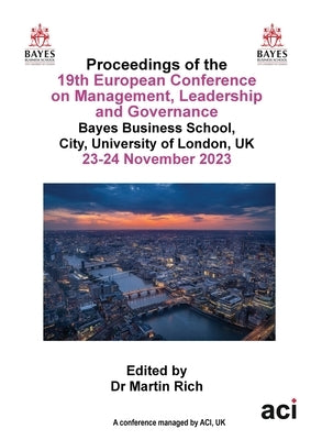 ECMLG 2023- Proceedings of the 19th European Conference on Management Leadership and Governance by Rich, Martin