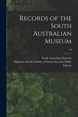 Records of the South Australian Museum; 10 by South Australian Museum