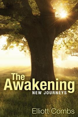 The Awakening: New Journeys by Combs, Elliott