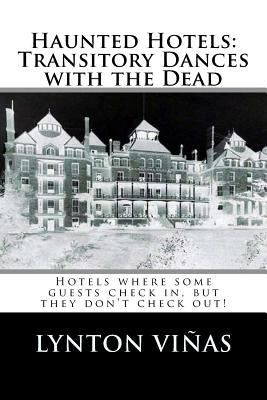 Haunted Hotels: Transitory Dances with the Dead by Vinas, Lynton