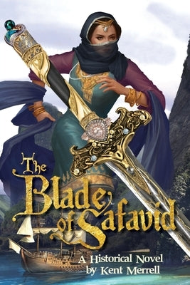 The Blade of Safavid by Merrell, Kent