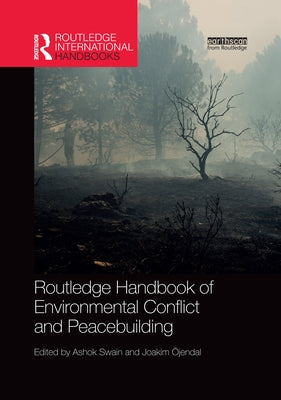 Routledge Handbook of Environmental Conflict and Peacebuilding by Swain, Ashok