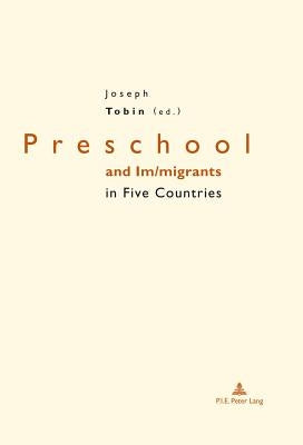 Preschool and Im/Migrants in Five Countries: England, France, Germany, Italy and United States of America by Brougère, Gilles