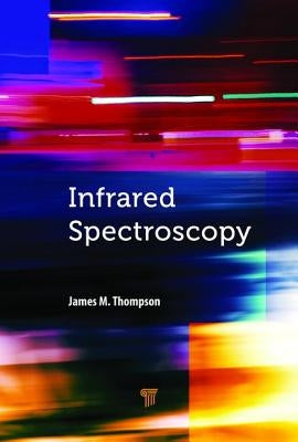 Infrared Spectroscopy by Thompson, James M.