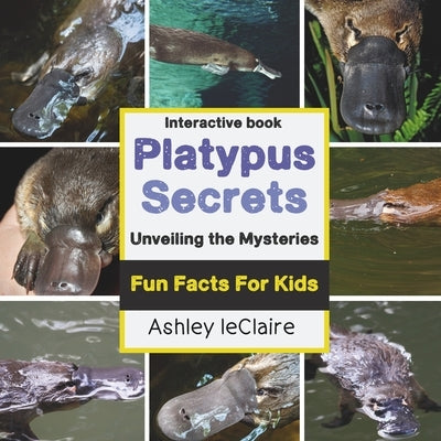 The Ultimate Platypus Explorer: Cool Facts About the Egg-Laying Mammal for Kids Ages 5-10 by LeClaire, Ashley