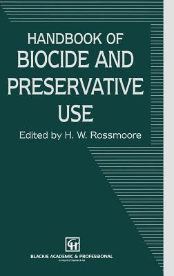 Handbook of Biocide and Preservative Use by Rossmoore, H. W.