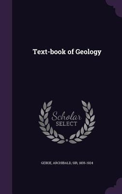Text-book of Geology by Geikie, Archibald