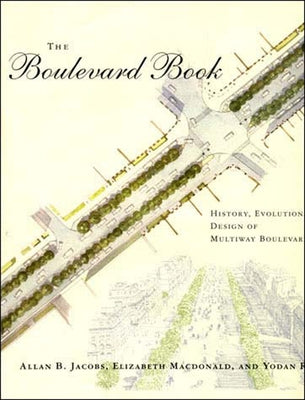 The Boulevard Book: History, Evolution, Design of Multiway Boulevards by Jacobs, Allan B.