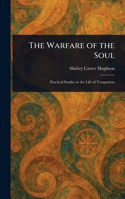 The Warfare of the Soul by Hughson, Shirley Carter