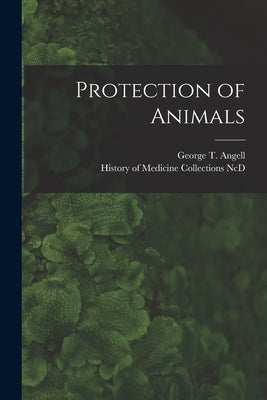 Protection of Animals by Angell, George T. (George Thorndike)