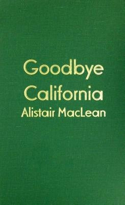 Goodbye, California by MacLean, Alistair