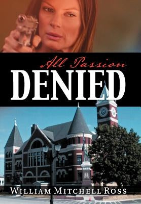 All Passion Denied by Ross, William Mitchell