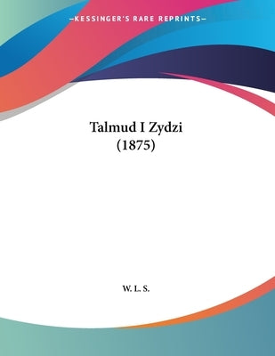 Talmud I Zydzi (1875) by W. L. S.
