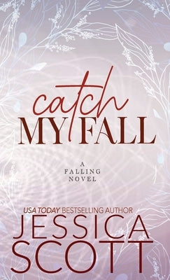 Catch My Fall: A Dark Academia Military Romance by Scott, Jessica