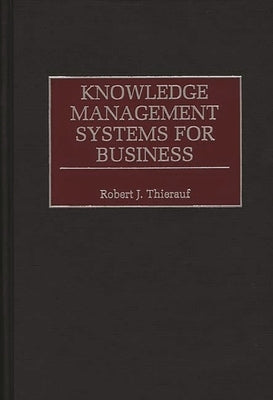 Knowledge Management Systems for Business by Thierauf, Robert J.