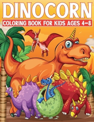 Dinocorn Coloring Book for Kids: Great Book for Boys & Girls, Ages 4-8 by Books, Sdk Coloring