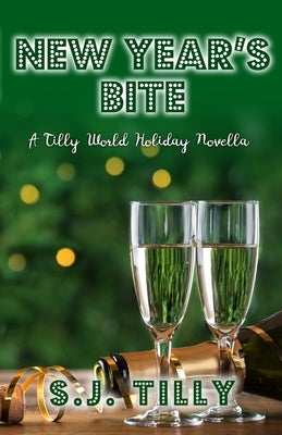 New Year's Bite: A Tilly World Holiday Novella by Tilly, S. J.