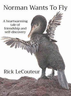 Norman Wants To Fly: A heartwarming tale of friendship and self-discovery by Lecouteur, Rick