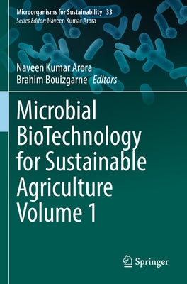Microbial Biotechnology for Sustainable Agriculture Volume 1 by Arora, Naveen Kumar