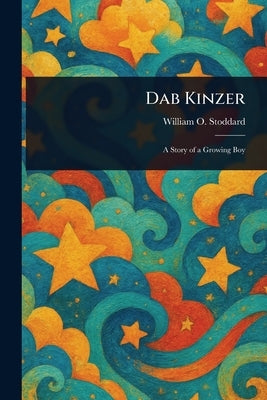 Dab Kinzer by Stoddard, William O.
