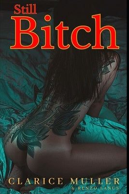 Still Bitch: Erotic Romance Novel with High Levels of Explicit Sexual Content by Lanús, Renzo