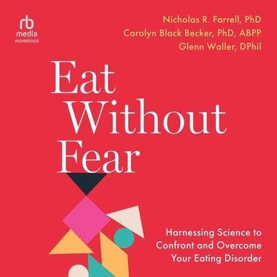 Eat Without Fear: Harnessing Science to Confront and Overcome Your Eating Disorder by Becker, Carolyn Black