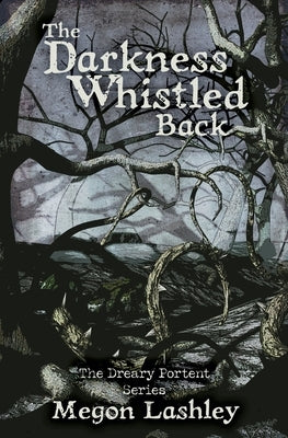 The Darkness Whistled Back by Lashley, Megon
