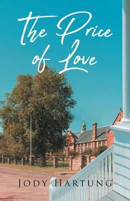 The Price of Love by Hartung, Jody