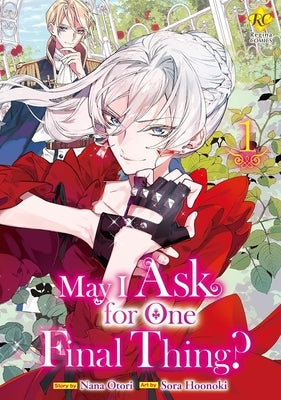 May I Ask for One Final Thing?, Vol 1 by Otori, Nana