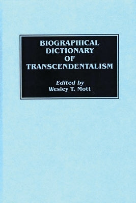 Biographical Dictionary of Transcendentalism by Mott, Wesley