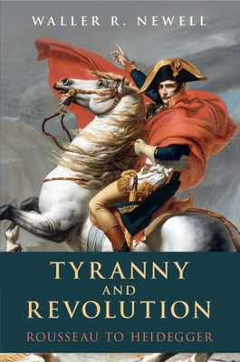 Tyranny and Revolution by Newell, Waller R.
