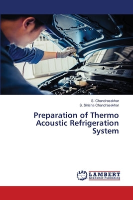 Preparation of Thermo Acoustic Refrigeration System by Chandrasekhar, S.