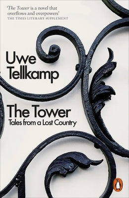 The Tower: Tales from a Lost Country by Tellkamp, Uwe