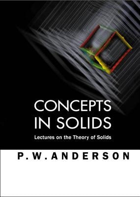 Concepts in Solids: Lectures on the Theory of Solids by Anderson, Philip W.