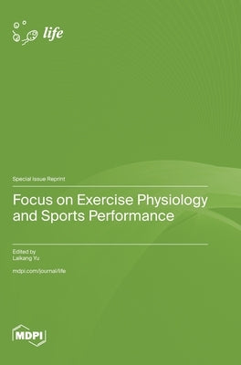 Focus on Exercise Physiology and Sports Performance by Yu, Laikang