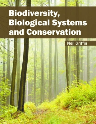 Biodiversity, Biological Systems and Conservation by Griffin, Neil