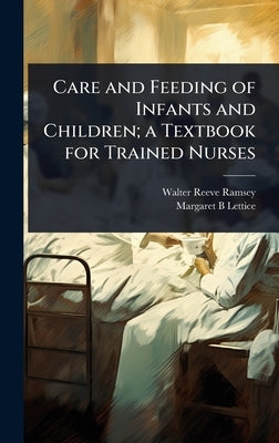 Care and Feeding of Infants and Children; a Textbook for Trained Nurses by Ramsey, Walter Reeve