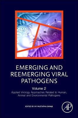 Emerging and Reemerging Viral Pathogens: Volume 2: Applied Virology Approaches Related to Human, Animal and Environmental Pathogens by Ennaji, Moulay Mustapha