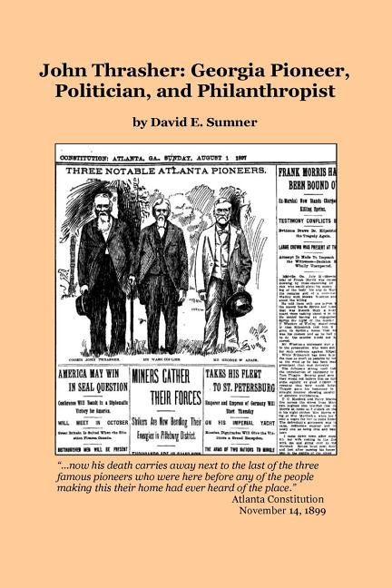 John Thrasher: Georgia Pioneer, Politician, and Philanthropist by Sumner, David E.